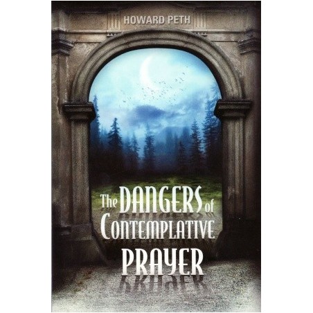 The Dangers of Contemplative Prayer