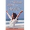 Can Attitude Affect Your Health?