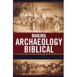 Making Archaeology Biblical