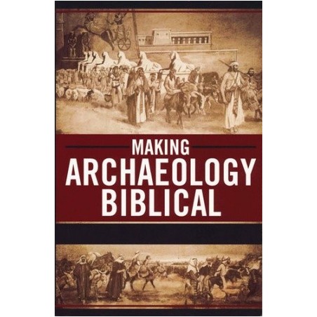 Making Archaeology Biblical