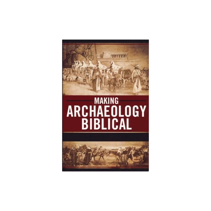 Making Archaeology Biblical