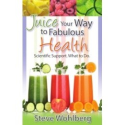 Juice Your Way to Fabulous Health