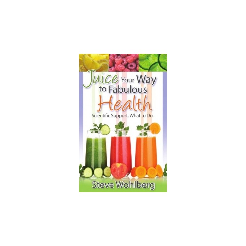 Juice Your Way to Fabulous Health