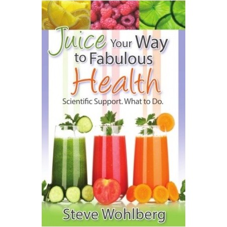 Juice Your Way to Fabulous Health