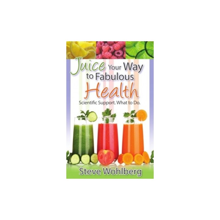 Juice Your Way to Fabulous Health