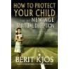 How to Protect Your Child  From the New Age & Spiritual Deceptio