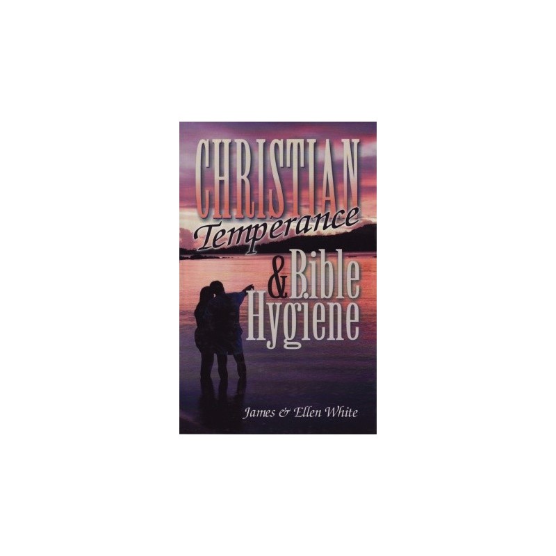 Christian Temperance and Bible Hygiene