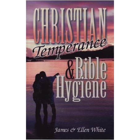 Christian Temperance and Bible Hygiene