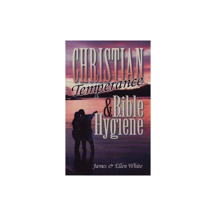 Christian Temperance and Bible Hygiene