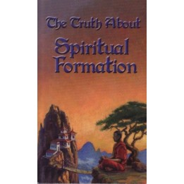 The Truth about Spiritual Formation