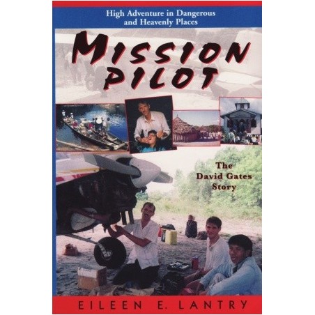 Mission Pilot: High Adventure in Dangerous Places