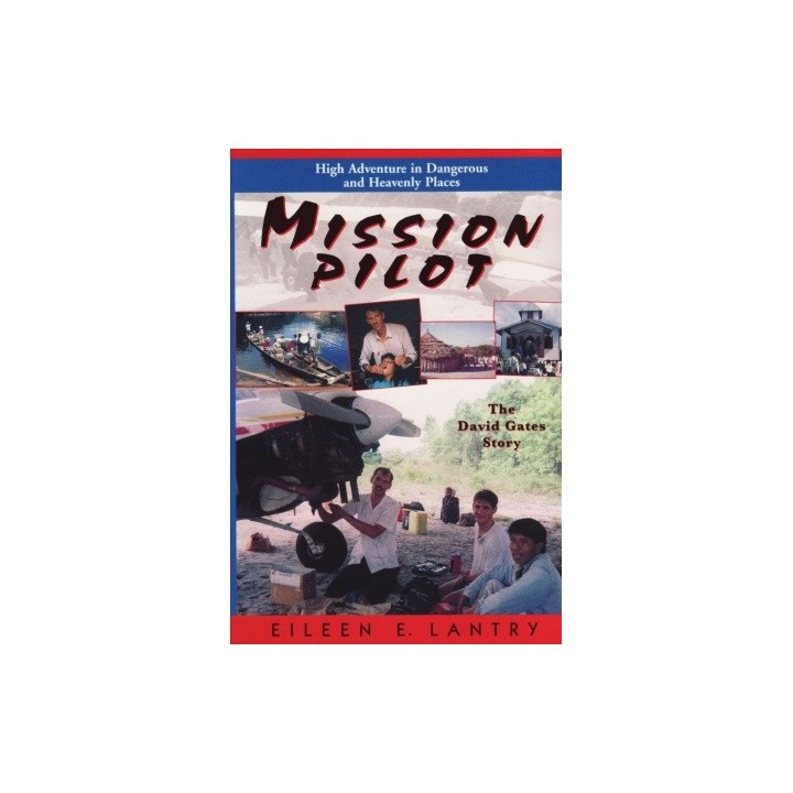 Mission Pilot: High Adventure in Dangerous Places