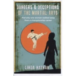 Dangers & Deceptions of the Martial Arts
