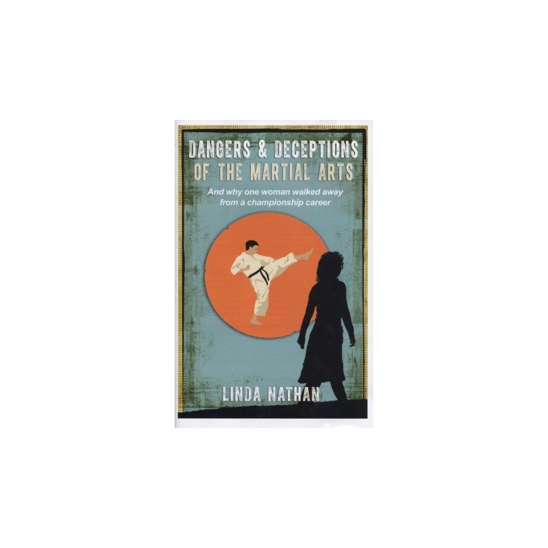 Dangers & Deceptions of the Martial Arts