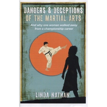 Dangers & Deceptions of the Martial Arts