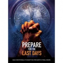 Prepare for the Last Days - Daily Devotional