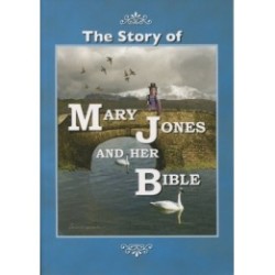 The Story of Mary Jones and Her Bible