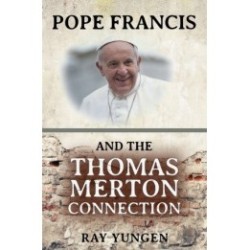 Pope Francis and the Thomas Merton Connection