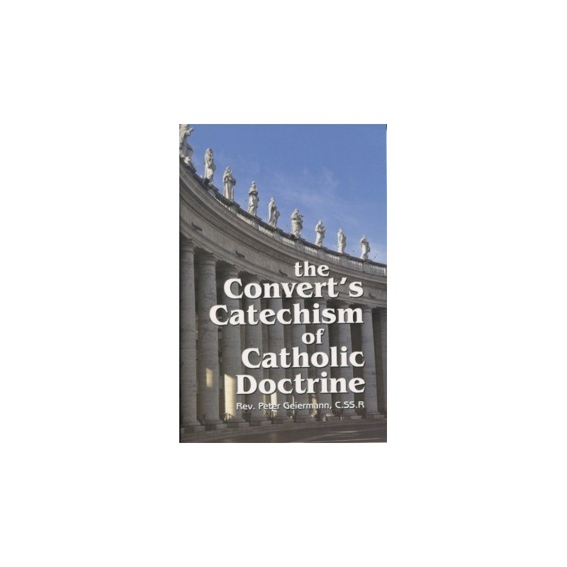 The Converts Catechism of Catholic Doctrine