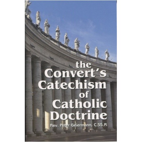 The Converts Catechism of Catholic Doctrine