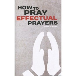 How to Pray Effectual Prayers
