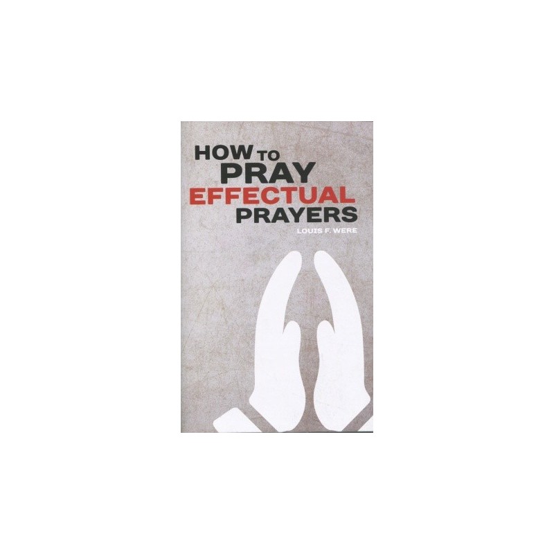 How to Pray Effectual Prayers
