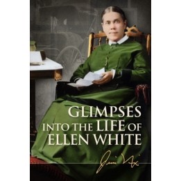 Glimpses Into the Life of Ellen White