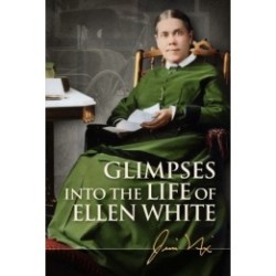 Glimpses Into the Life of Ellen White