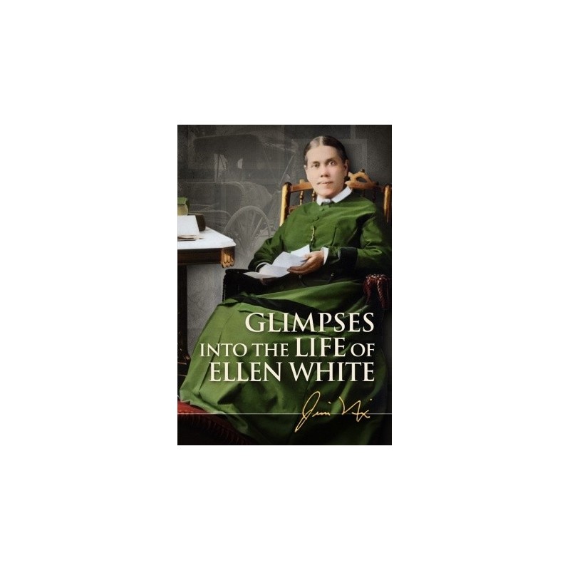 Glimpses Into the Life of Ellen White
