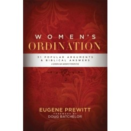 Women's Ordination: 31 Popular Arguments & Biblical Answers