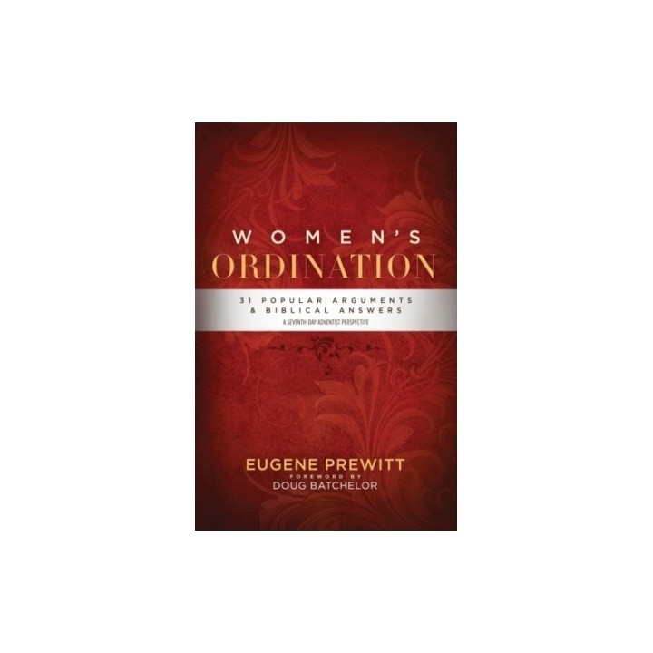 Women's Ordination: 31 Popular Arguments & Biblical Answers