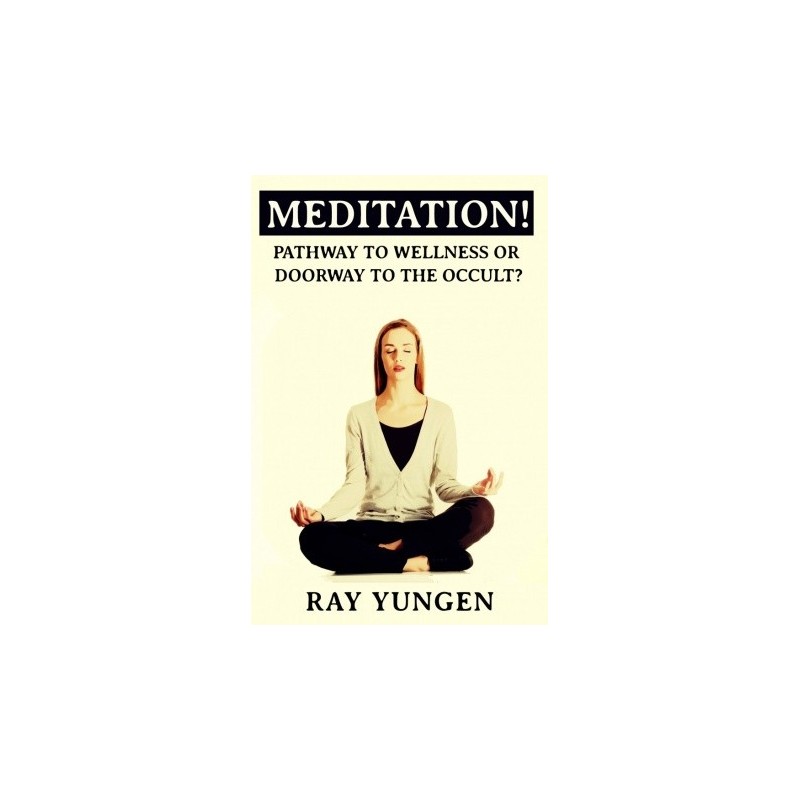 Meditation! Pathway to Wellness or Doorway to the Occult?