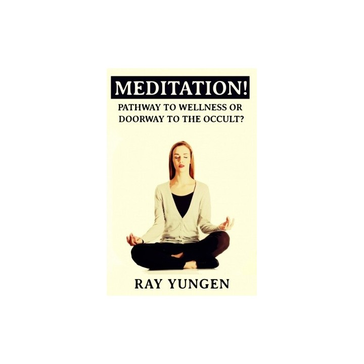 Meditation! Pathway to Wellness or Doorway to the Occult?