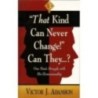'That Kind Can Never Change!' Can They...?