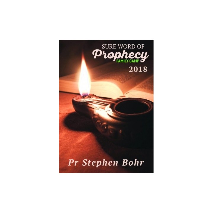 Pr Stephen Bohr - Sure Word of Prophecy camp 2018