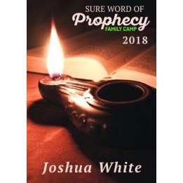 Joshua White - Sure Word of of Prophecy camp 2018
