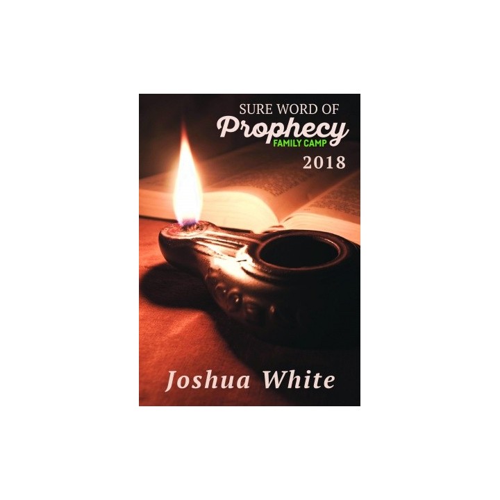 Joshua White - Sure Word of of Prophecy camp 2018