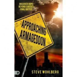 Approaching Armageddon: Discover Hope Beyond Earths Final Battle