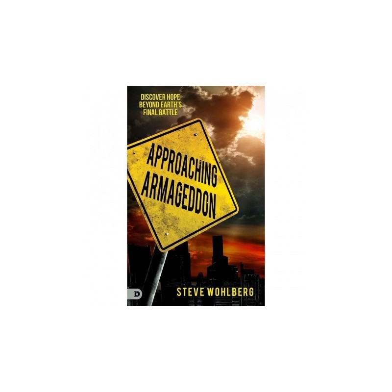 Approaching Armageddon: Discover Hope Beyond Earths Final Battle