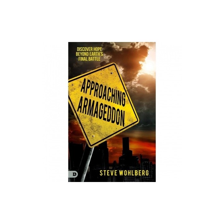 Approaching Armageddon: Discover Hope Beyond Earths Final Battle
