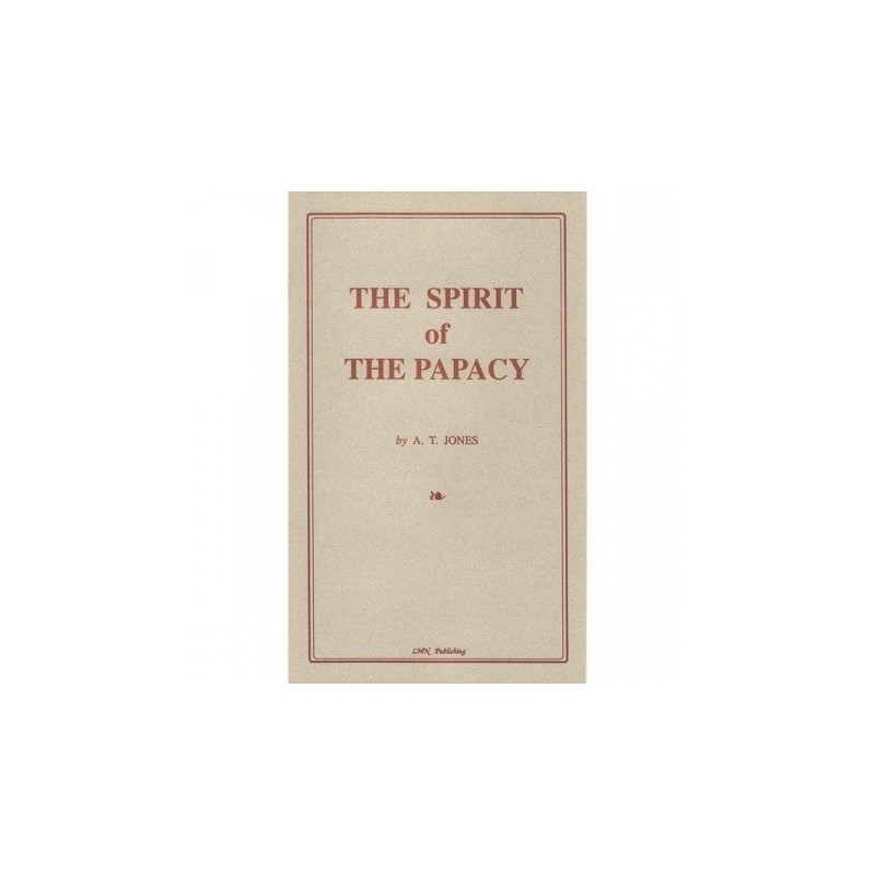 The Spirit of the Papacy - A.T. Jones