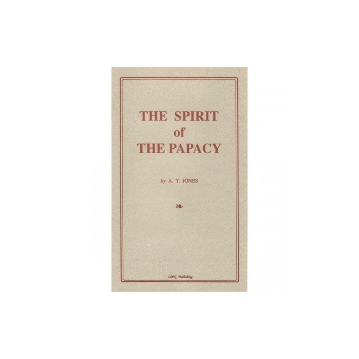 The Spirit of the Papacy - A.T. Jones