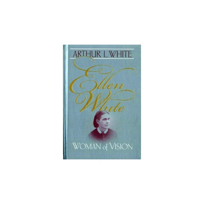 Ellen White: Woman of Vision