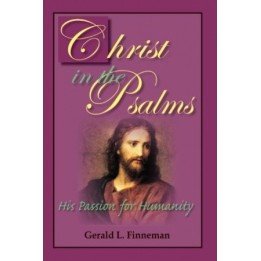 Christ in the Psalms: His Passion for Humanity