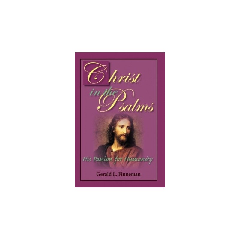 Christ in the Psalms: His Passion for Humanity