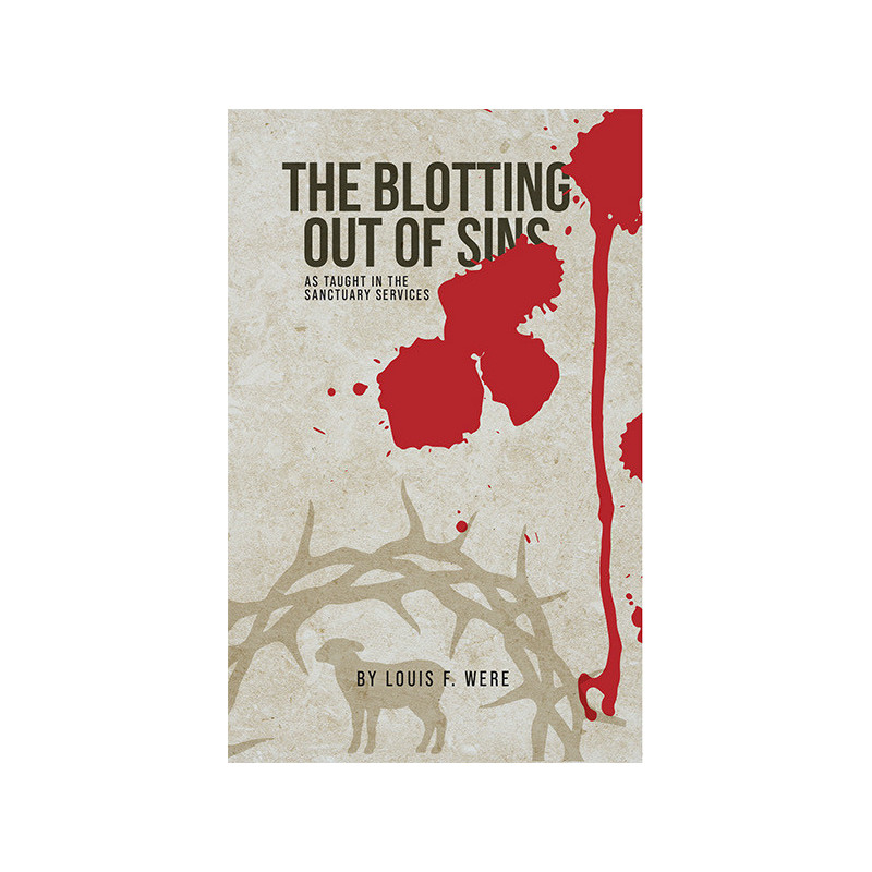 The Blotting Out of Sins as Taught in the Sanctuary Services  Louis f Were