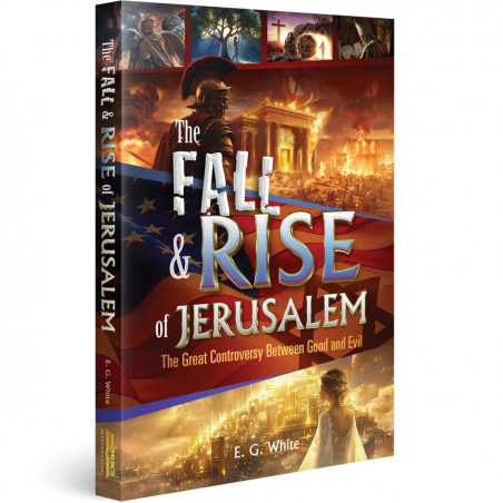 The Fall & Rise of Jerusalem - The great controversy Between Good and Evil,  EG White