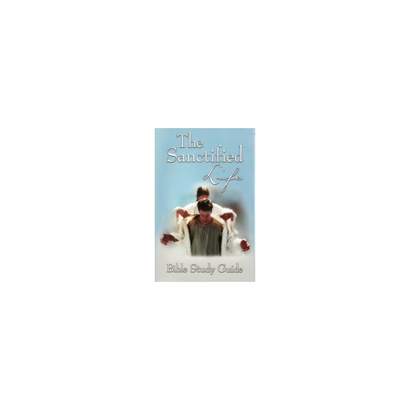 The Sanctified Life Bible Study Guide
