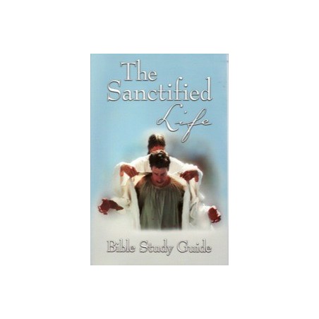 The Sanctified Life Bible Study Guide