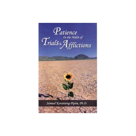 Patience in the Midst of Trials & Afflictions